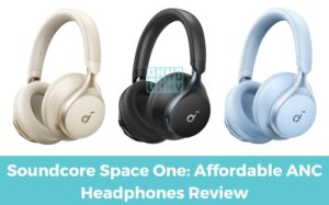 Soundcore Space One Affordable ANC Headphones Review 2